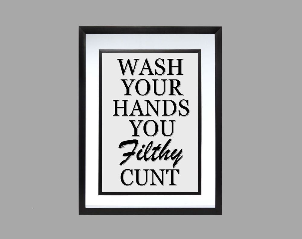 Wash Your Hands You Filthy Cunt Toilet Bathroom Poster Print