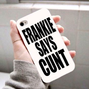 Frankie Says Cunt Phone Case