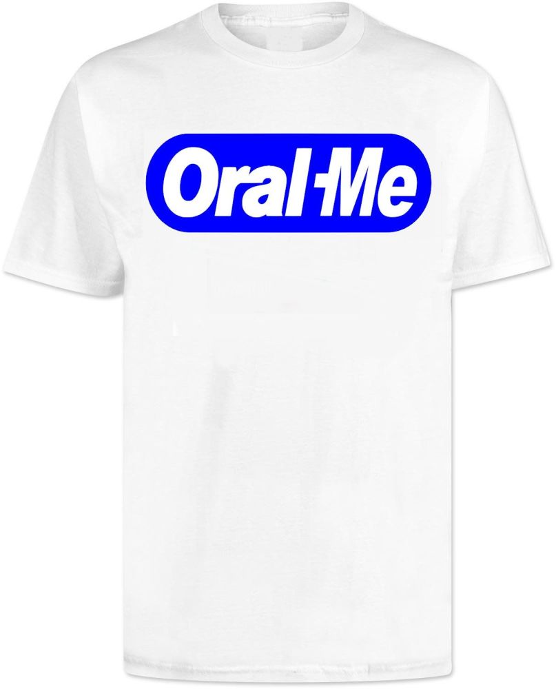 Oral Me T Shirt
