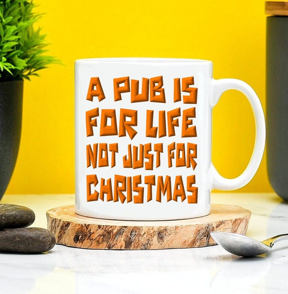 A Pub Is For Life Not Just For Christmas Mug