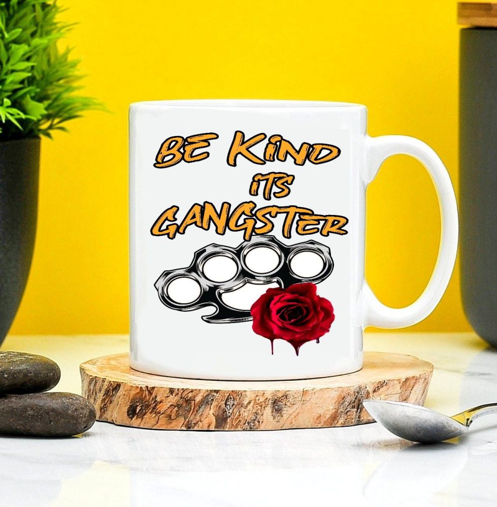 Be Kind Its Gangster Mug 