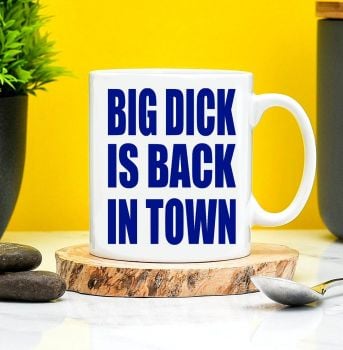 Big Dick Is Back In Town Mug