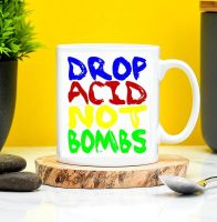 Drop Acid Not Bombs Mug