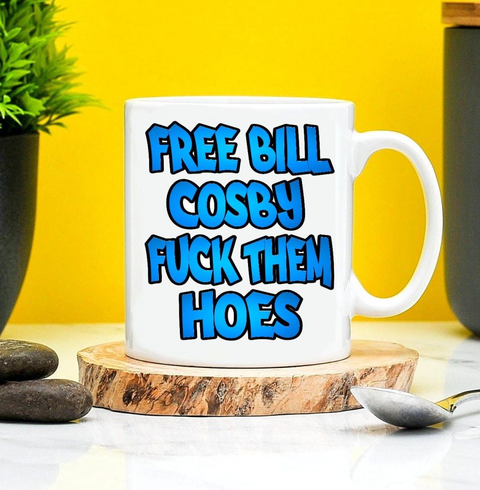Free Bill Cosby Fuck Them Hoes Mug 