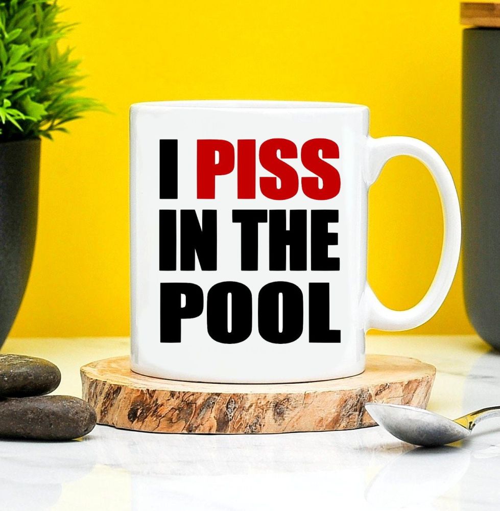 I Piss In The Pool Mug