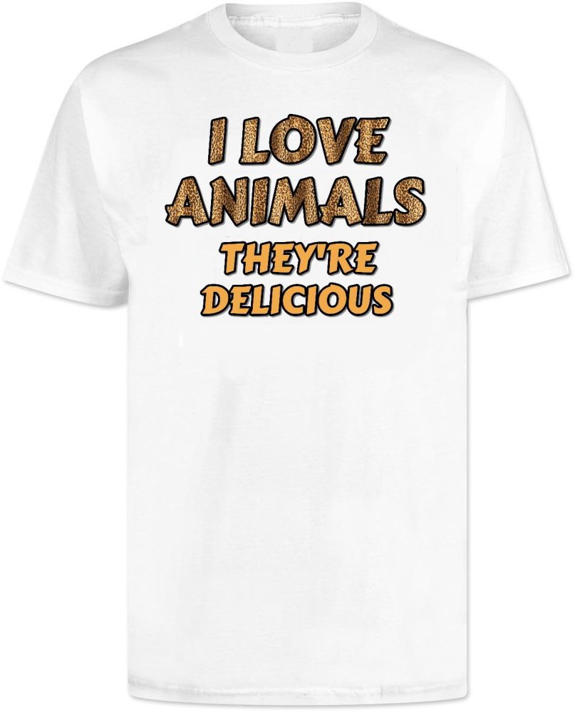 I Love Animals They're Delicious T Shirt