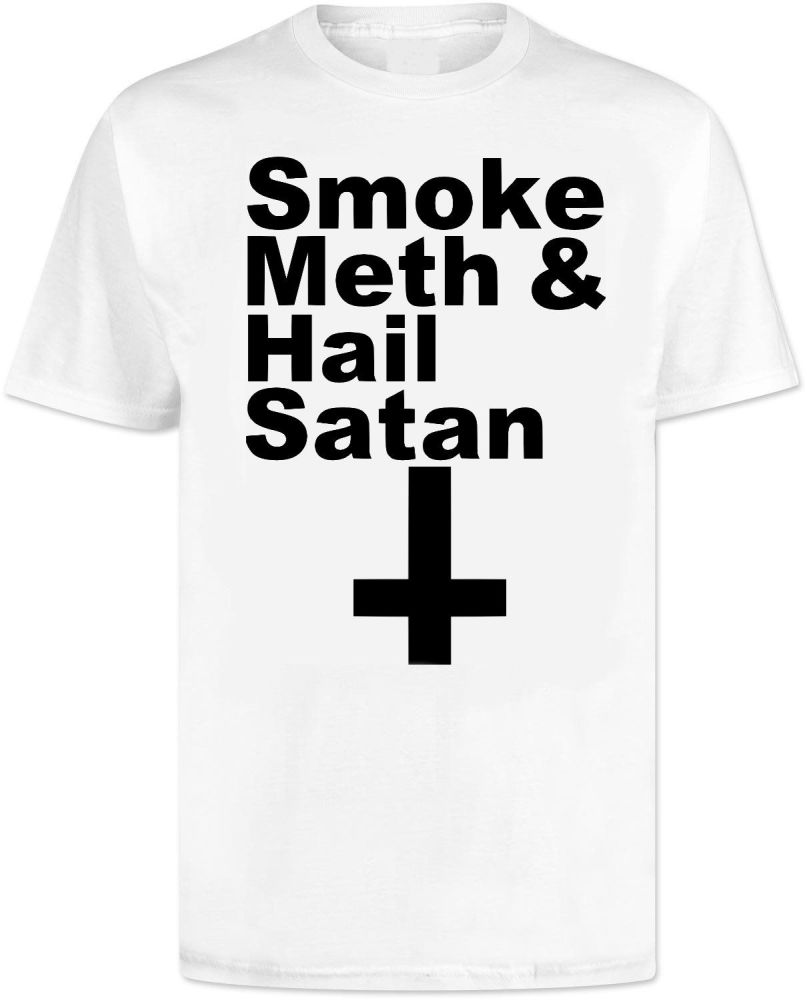 Smoke Meth and Hail Satan T Shirt