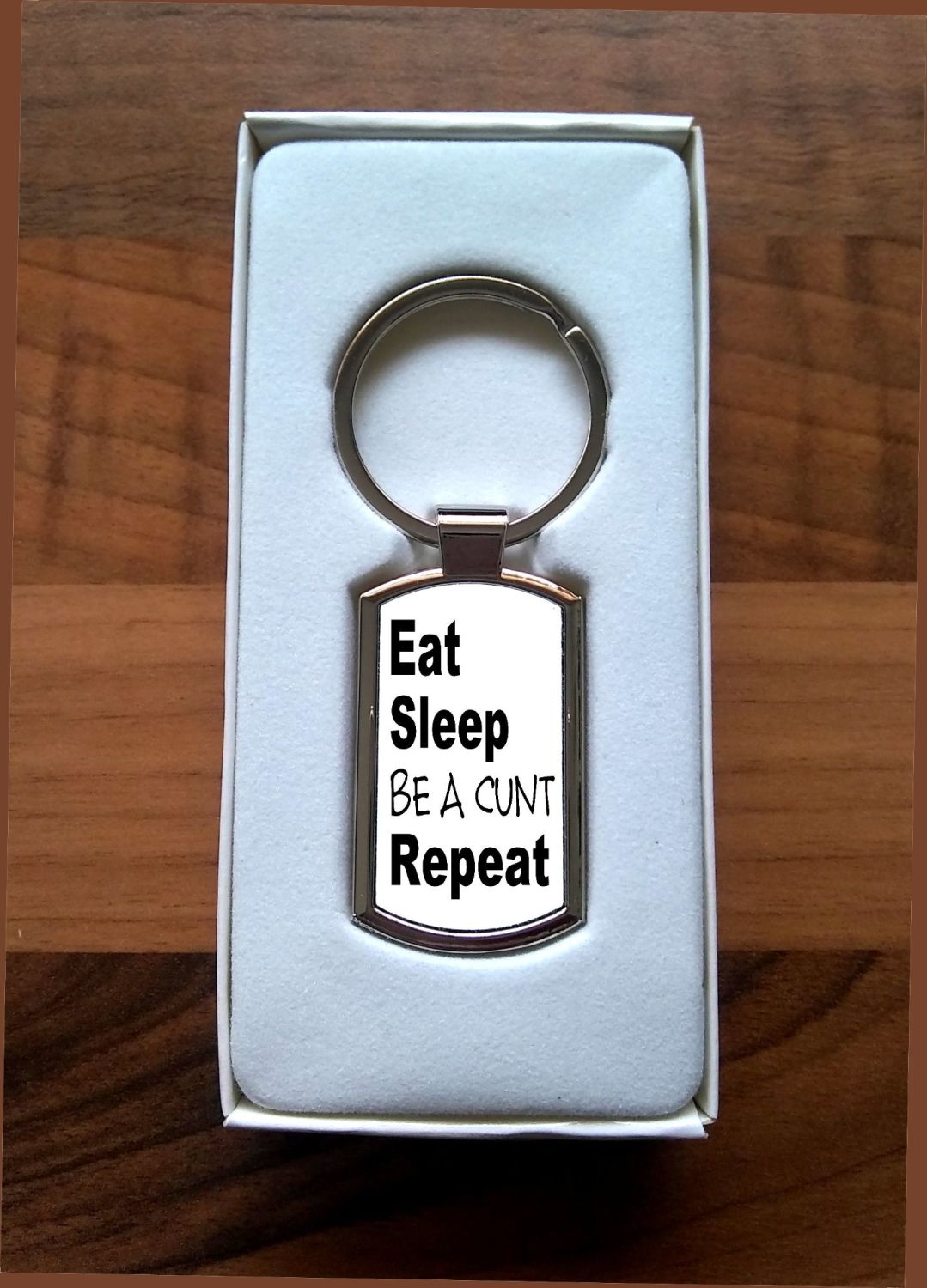 Eat Sleep Be a Cunt Repeat Keyring