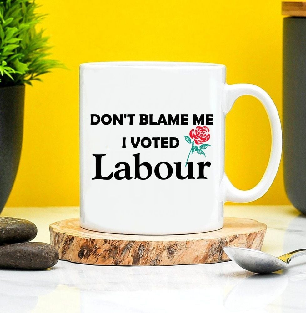 Dont Blame Me i Voted Labour Mug