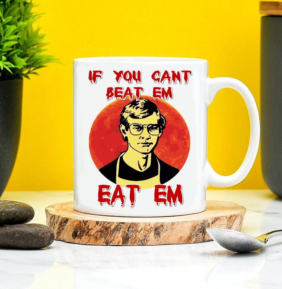 Jeffrey Dahmer If You Cant Beat Em Eat Em Mug