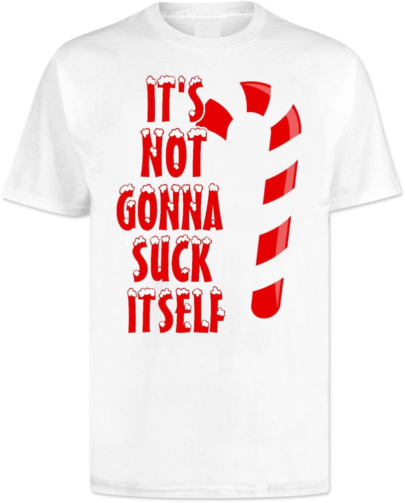 Christmas Its Not Gonna Suck Itself Funny T Shirt