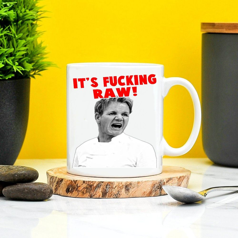 Gordon Ramsay Its Fucking Raw Mug