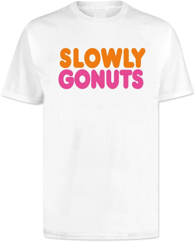 Dunkin Donuts Slowly Gonuts  T Shirt