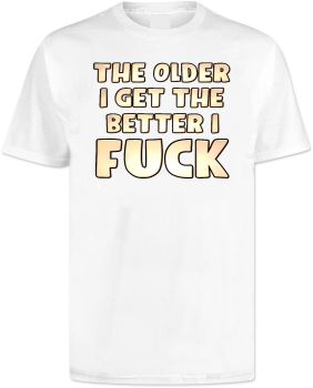 The Older I Get T Shirt