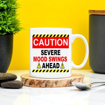 Caution Sever Mood Swings Ahead Mug