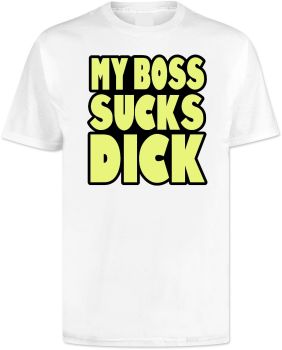 My Boss Sucks Dick T Shirt