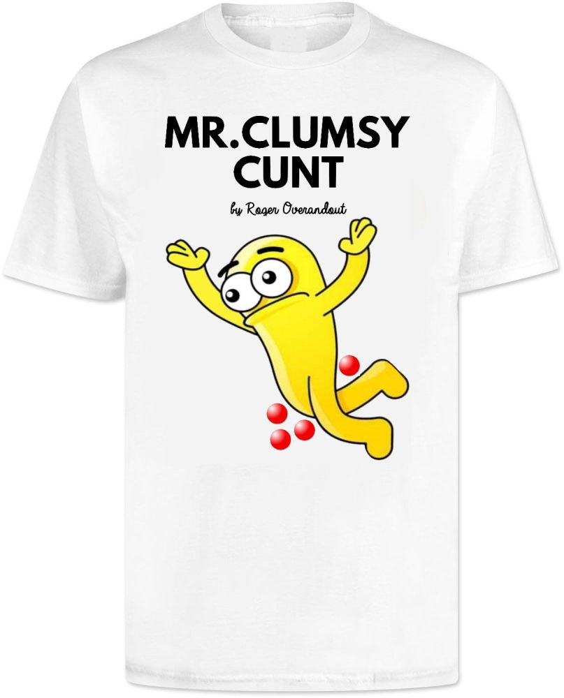 Mr Men Clumsy Cunt T Shirt
