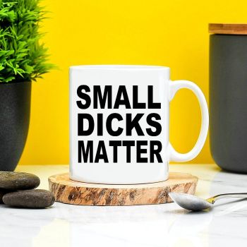 Small Dicks Matter Mug