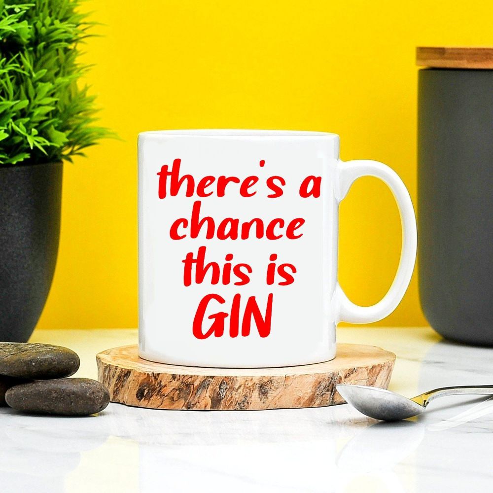 Theres a Chance This is Gin Mug