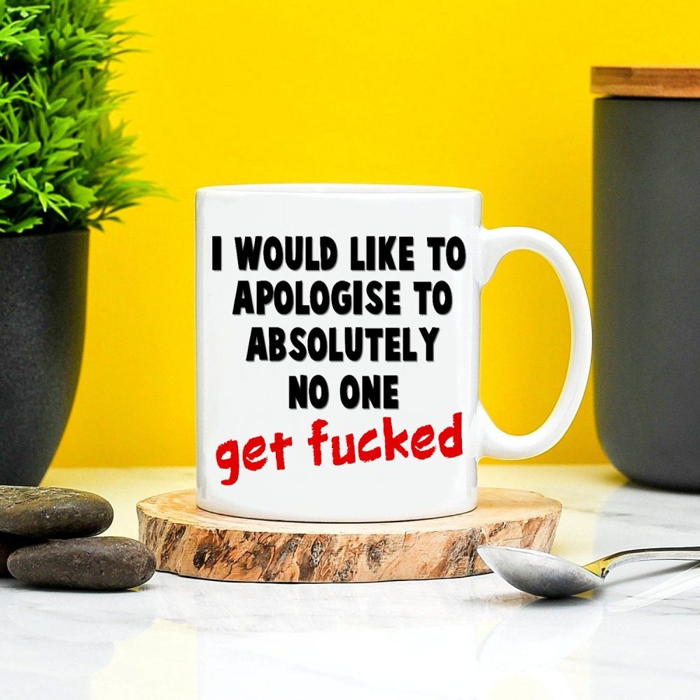 Apologise Get Fucked Mug
