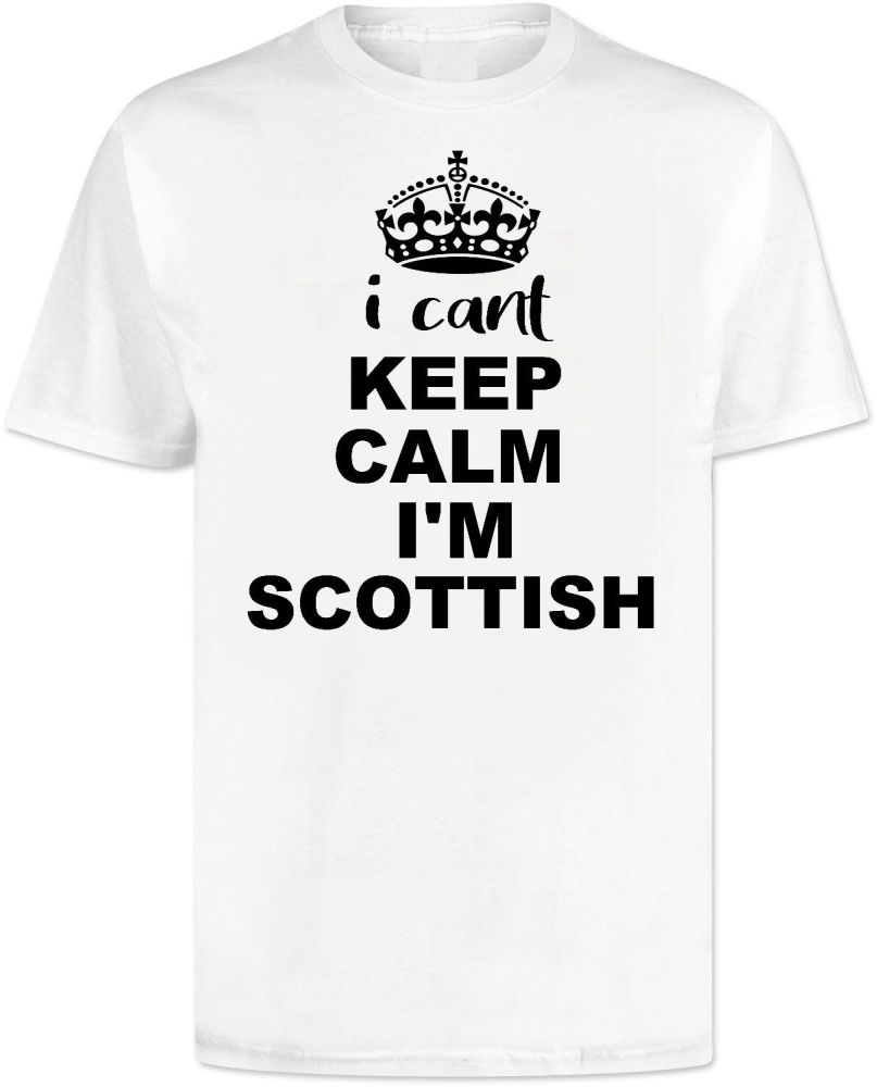 I Cant Keep Calm Im Scottish T Shirt