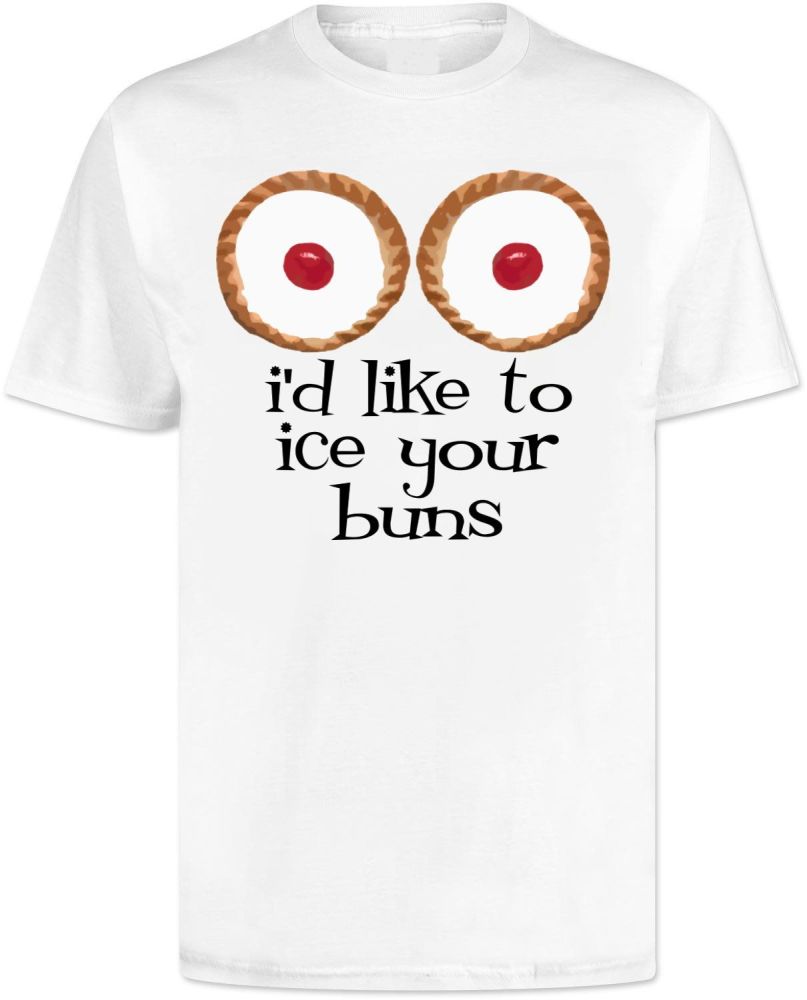 I Want To Ice Your Buns T Shirt