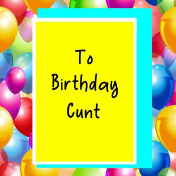 Cunt Birthday Card