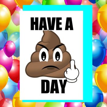 Have A Shit Day Birthday Card