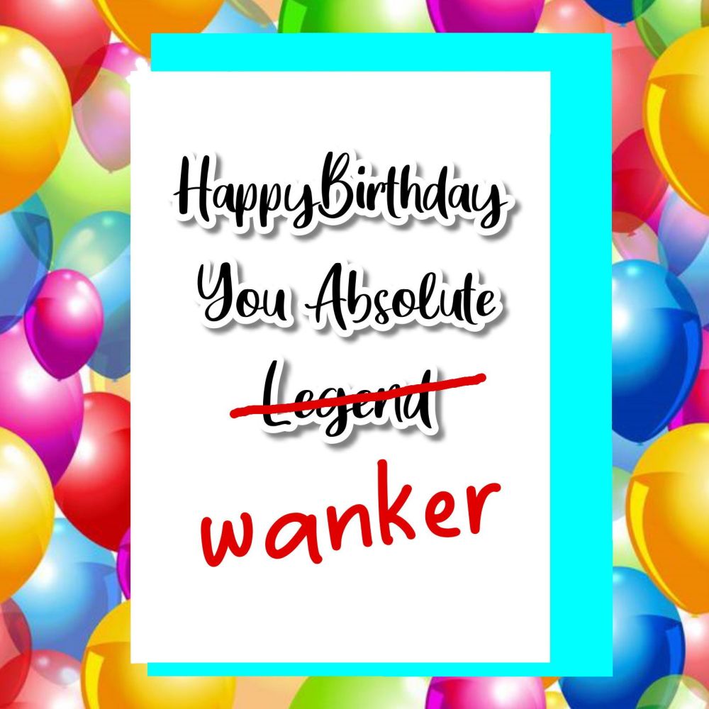  Happy Birthday Wanker Card