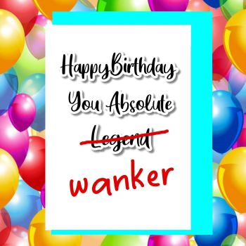 Wanker Birthday Card