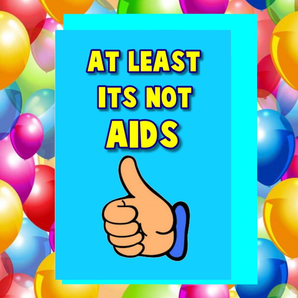 At Least Its Not Aids Get Well Soon Card