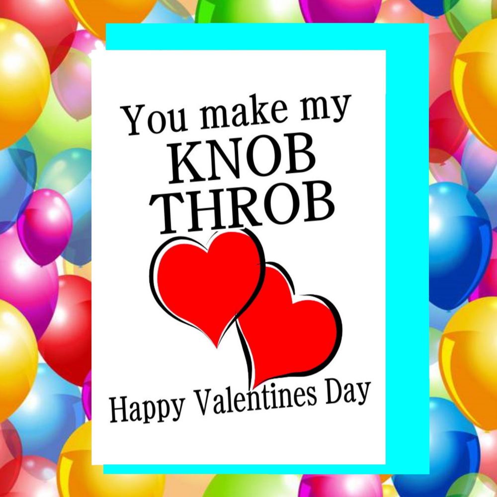 You Make My Knob Throb Valentines Card