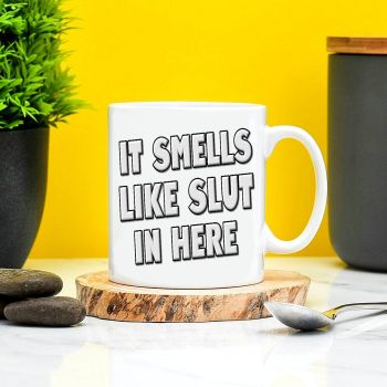 It Smells Like Slut In Here Mug