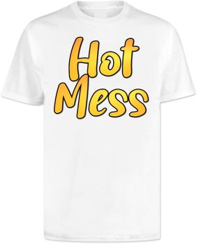 Hot Mess T Shirt