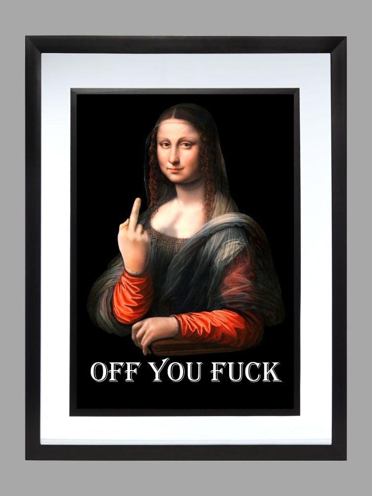 Mona Lisa Off  You Fuck Print