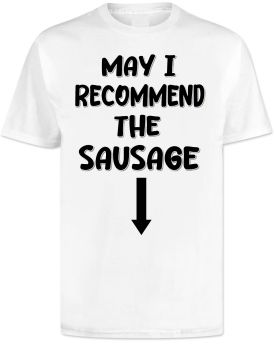 May I Recommend The Sausage T Shirt