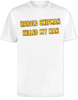 Harold Shipman T Shirt