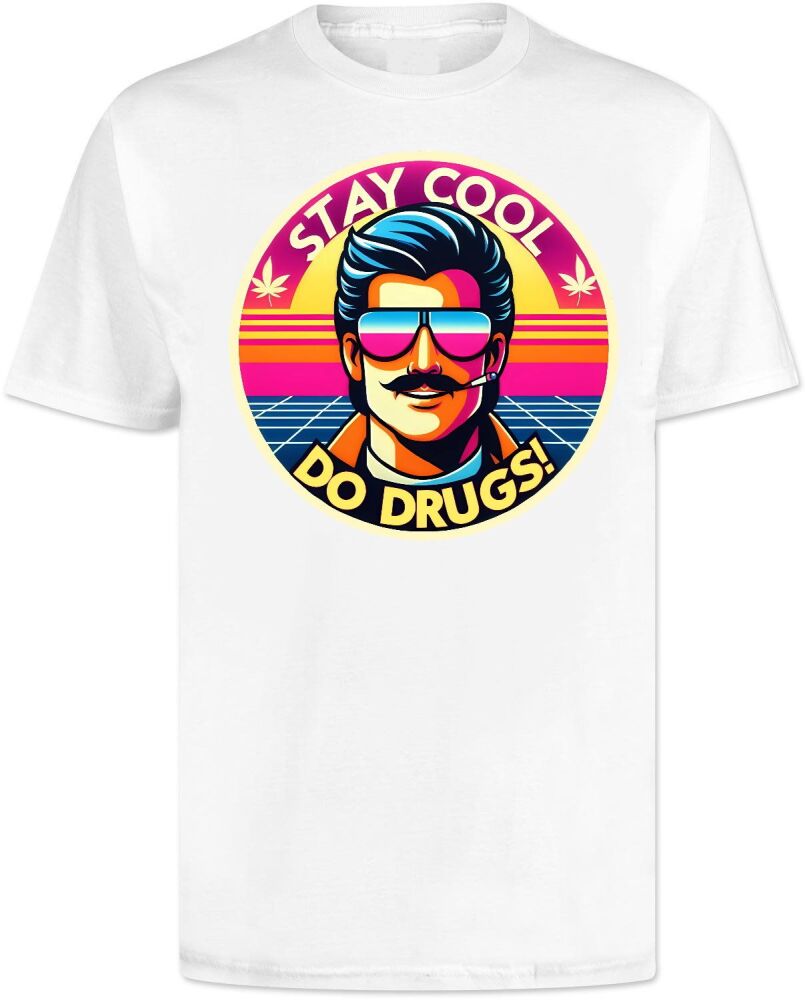 Stay Cool Do Drugs T Shirt