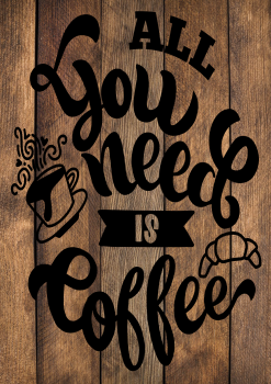 ALL YOU NEED IS COFFEE WOOD EFFECT METAL SIGN 29CM'S X 20CM'S 