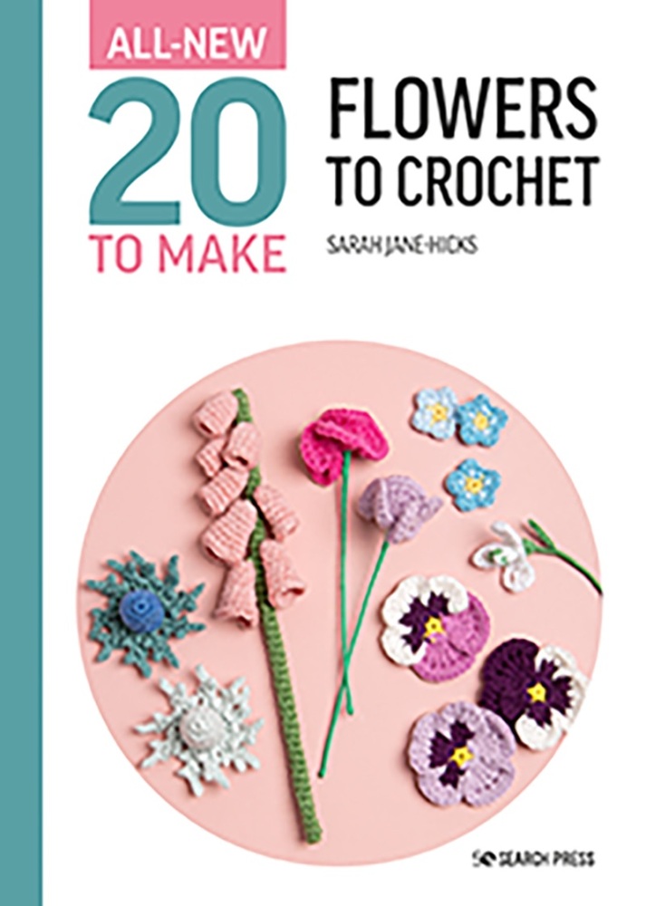 All New 20 to Make - Flowers to Crochet by Sarah Jane Hicks