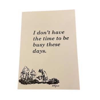Bill Jones Greetings Card - I don' t have time to be busy