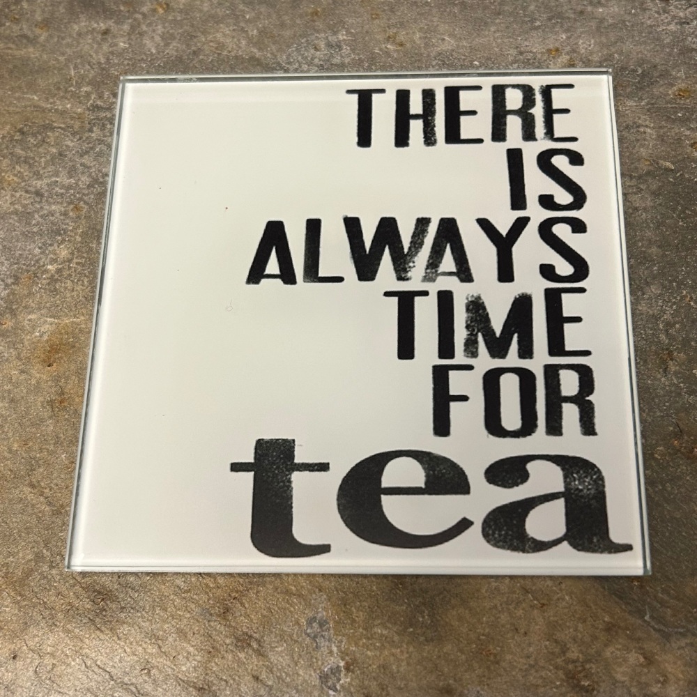 Black Ginger Glass Coaster - There Is Always Time for Tea