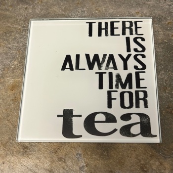 Black Ginger Glass Coaster - There Is Always Time for Tea
