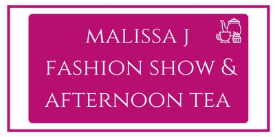 Malissa J Fashion Show & Afternoon Tea