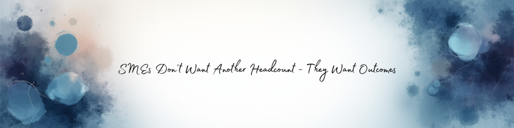 SMEs Don&rsquo;t Want Another Headcount &mdash; They Want Outcomes