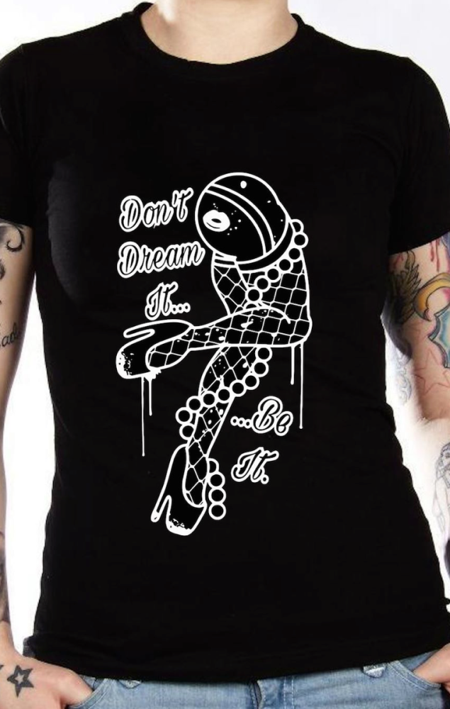 Don't Dream It Tshirt