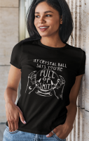 Crystal Ball Says Tshirt