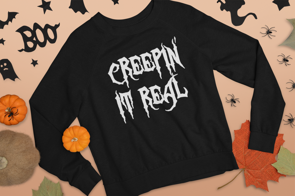 CREEPIN' IT REAL SWEATSHIRT