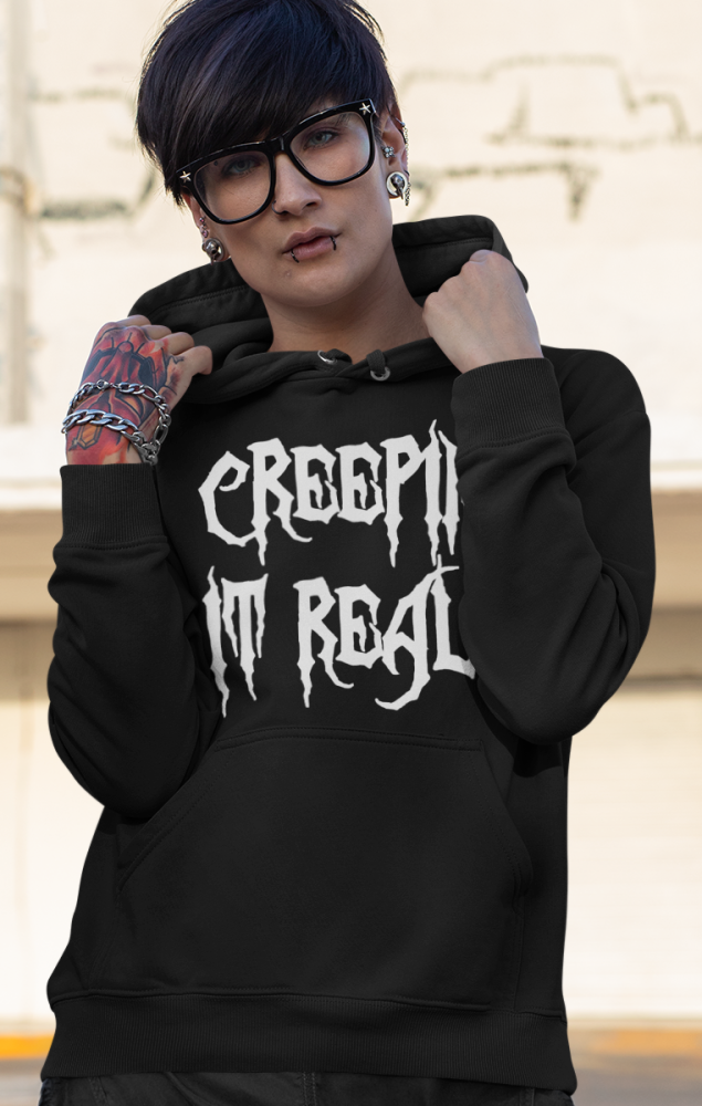 CREEPIN' IT REAL HOODY
