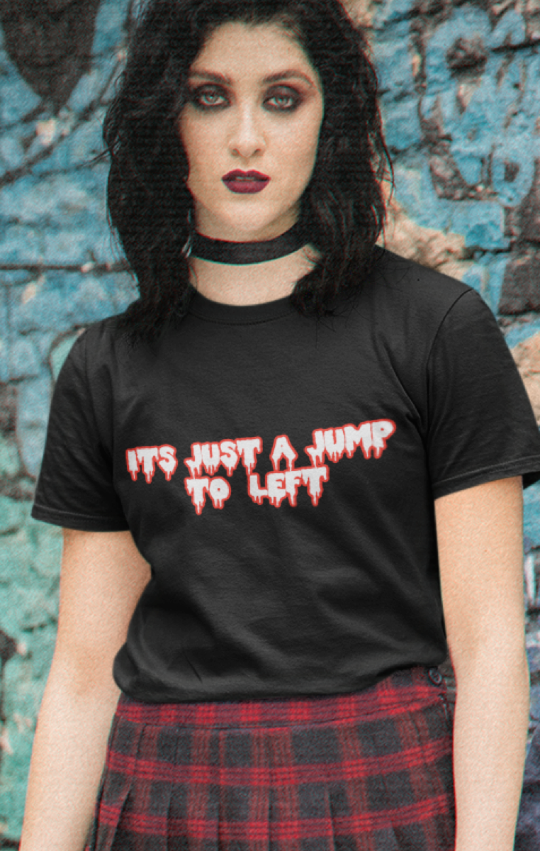 IT'S JUST A JUMP TO THE LEFT TSHIRT